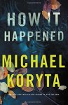 HOW IT HAPPENED by Michael&nbsp;Koyta