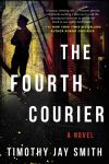 THE FOURTH COURIER by Timothy Jay&nbsp;Smith