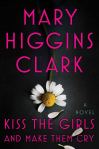 KISS THE GIRLS AND MAKE THEM CRY by Mary Higgins&nbsp;Clark