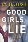 GOOD GIRLS LIE by J.T.&nbsp;Ellison