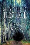 SHATTERED JUSTICE by Susan&nbsp;Furlong